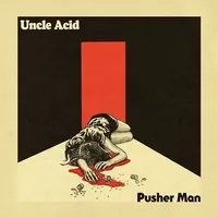 Pusher Man - Uncle Acid and the Deadbeats
