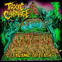 Pyramid of Death - Toxic Carnage