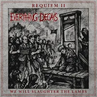 Requiem II: We Will Slaughter the Lambs - Everything Decays