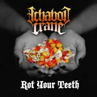 Rot Your Teeth - Ichabod Crane