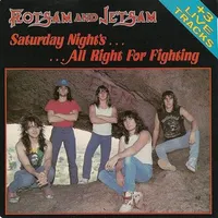 Saturday Night's Alright for Fighting - Flotsam and Jetsam