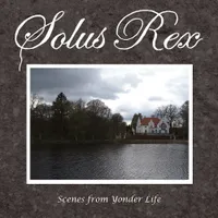 Scenes from Yonder Life - Solus Rex
