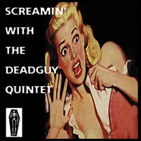 Screamin' with the Deadguy Quintet - Deadguy