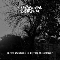 Seven Gateways to Eternal Misanthropy - Ceremonial Worship