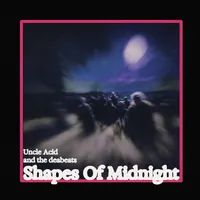 Shapes of Midnight - Uncle Acid and the Deadbeats