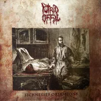 Sicknesses Obsessions - Putrid Offal