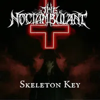 Skeleton Key - The Noctambulant