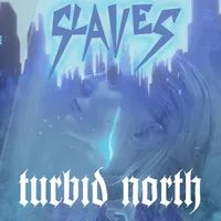 Slaves - Turbid North