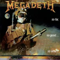 So Far, So Good... So What! - Megadeth