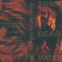 Some Dead Videos - Some Dead Bodies