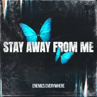 Stay Away from Me - Enemies Everywhere