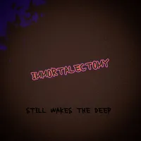 Still Wakes the Deep - Immortalectomy