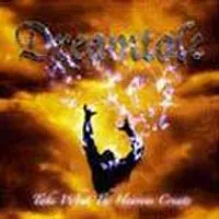 Take What the Heavens Create - Dreamtale