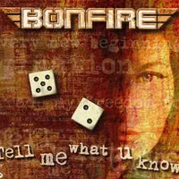 Tell Me What U Know - Bonfire