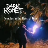 Temples in the Flesh of Time - Dark Komet