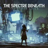 The Ashen Child - The Spectre Beneath