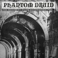 The Basement Doom Recordings Vol​.​1 - Phantom Druid