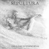 The Cloud of Unknowing - Sepultura