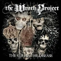 The Cure Is the Disease - The Wrath Project