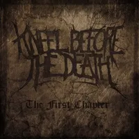 The First Chapter - Kneel Before the Death