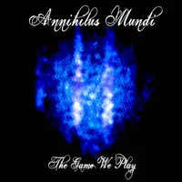 The Game We Play - Annihilus Mundi