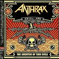 The Greater of Two Evils - Anthrax