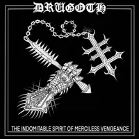 The Indomitable Spirit of Merciless Vengeance - Drugoth