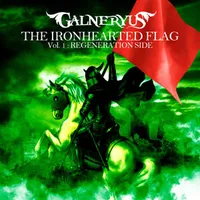 The IronHearted Flag, Vol. 1: Regeneration Side - Galneryus