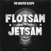 The Master Sleeps - Flotsam and Jetsam