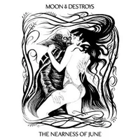 The Nearness of June - Moon Destroys