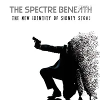 The New Identity of Sidney Stone - The Spectre Beneath