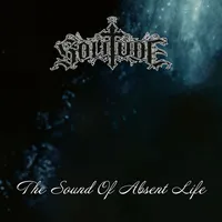 The Sound of Absent Life - The Solitude