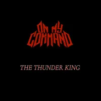 The Thunder King - On My Command