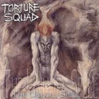 The Unholy Spell - Torture Squad