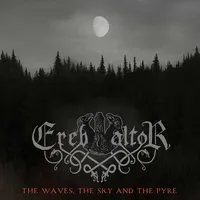 The Waves, the Sky and the Pyre - Ereb Altor