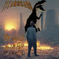 The World Is on Fire - Titanosaur