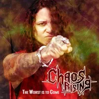 The Worst Is to Come - Chaos Rising