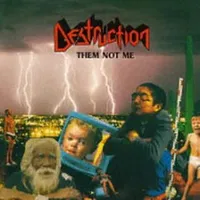 Them Not Me - Destruction