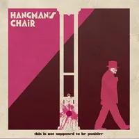 This Is Not Supposed to Be Positive - Hangman's Chair