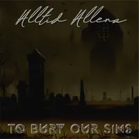 To Bury Our Sins - Alltid Allena