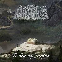 To Those Long Forgotten - Ash of Ashes