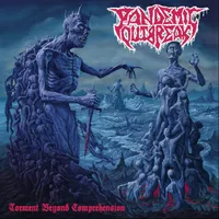 Torment Beyond Comprehension - Pandemic Outbreak