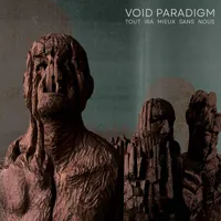 Tout ira mieux sans nous - Void Paradigm