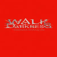 Towards Chang'An - Walk in Darkness