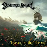 Tyrant on the Throne - Severed Angel