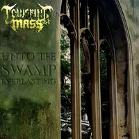 Unto the Swamp Everlasting - Towering Mass