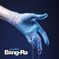 Vaseline - Bong-Ra