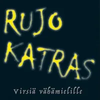 Virsiä vähämielille - Rujo Katras