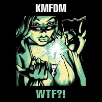 WTF?! - KMFDM