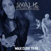 Walk Close to Me - Walk in Darkness